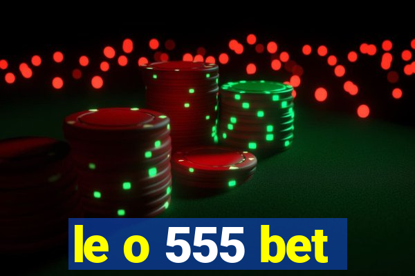 le o 555 bet